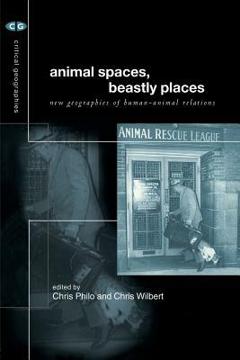 Animal Spaces, Beastly Places by Chris Wilbert, Chris Philo