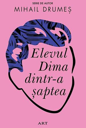 Elevul Dima dintr-a șaptea by Mihail Drumeş