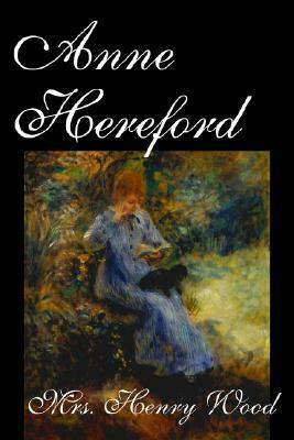 Anne Hereford by Mrs. Henry Wood, Fiction, Literary, Historical by Mrs. Henry Wood