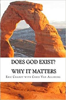 Does God Exist? Why It Matters by Eric Chabot, Chris Van Allsburg