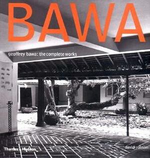 Geoffrey Bawa: The Complete Works by David Robson, Geoffrey Bawa