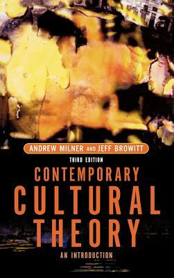 Contemporary Cultural Theory: An Introduction by Jeff Browitt, Andrew Milner