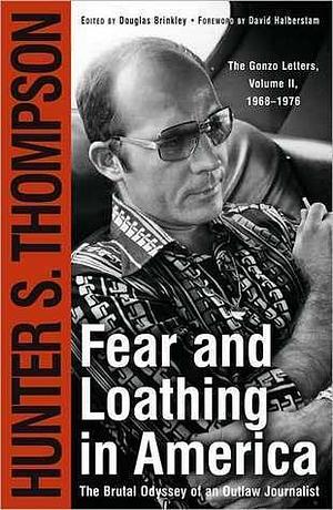 Fear & Loathing in America: The Brutal Odyssey of an Outlaw Journalist 1968-76 by Hunter S. Thompson, Hunter S. Thompson