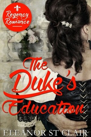 The Duke's Education by Eleanor St. Clair