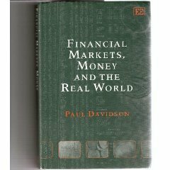 Financial Markets, Money and the Real World by Paul Davidson