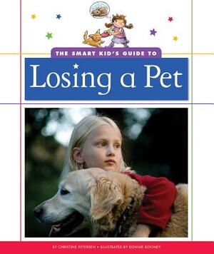 The Smart Kid's Guide to Losing a Pet by Christine Petersen