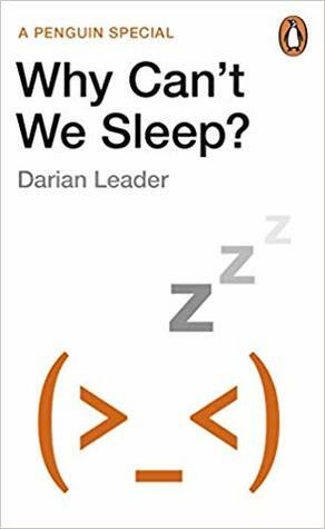 Why Can't We Sleep? by Darian Leader