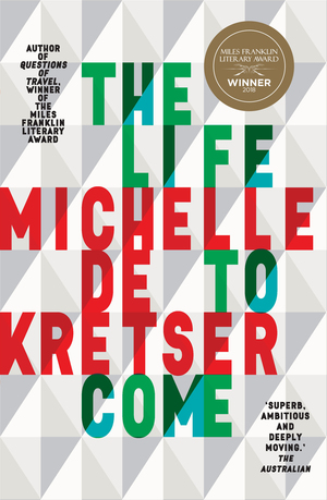 The Life to Come by Michelle de Kretser