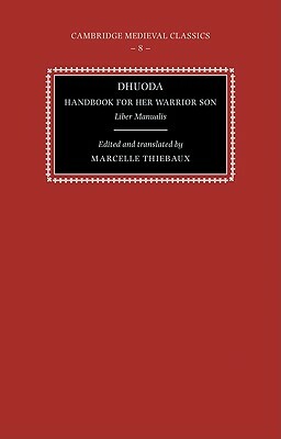 Dhuoda, Handbook for Her Warrior Son: Liber Manualis by 