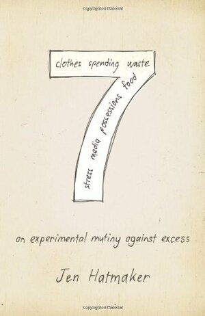 7: An Experimental Mutiny Against Excess by Jen Hatmaker