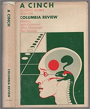 A Cinch; Amazing Works from the Columbia Review by Leslie Gottesman, Hilton Obenzinger, Alan Senauke