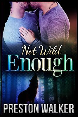 Not Wild Enough by Preston Walker