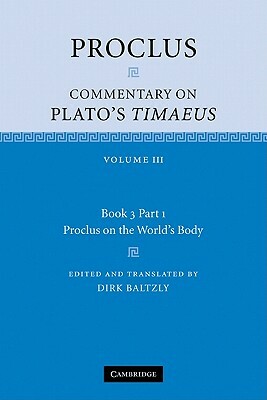 Proclus: Commentary on Plato's Timaeus: Volume 3, Book 3, Part 1, Proclus on the World's Body by Proclus