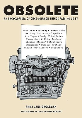 Obsolete: An Encyclopedia of Once-Common Things Passing Us by by Robbins Office Inc the