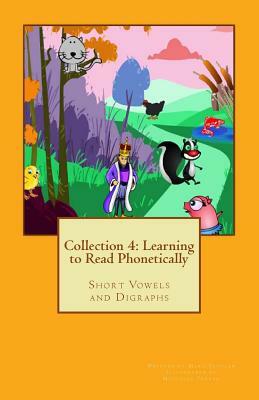 Collection 4: Learn to Read Phonetically: Short Vowels and Digraphs by Mary M. Schuler