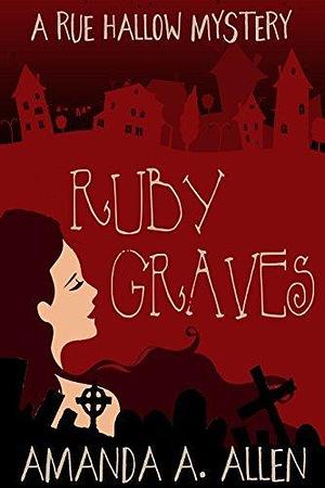 Ruby Graves by Amanda A. Allen, Amanda A. Allen