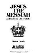 Jesus the Messiah: An Illustrated Life of Christ by Donald Guthrie