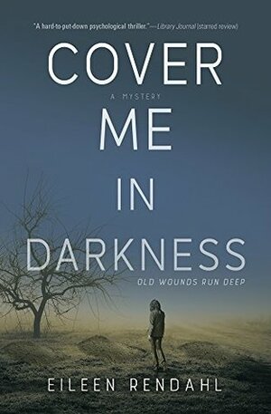 Cover Me in Darkness by Eileen Rendahl