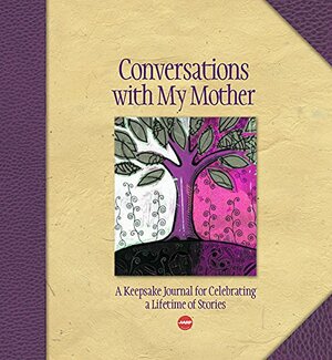 Conversations with My Mother: A Keepsake Journal for Celebrating a Lifetime of Stories by Lark Books, Lark Books