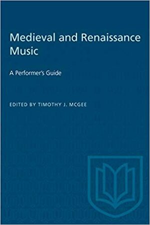 Medieval & Renaissance Music by Timothy J. McGee