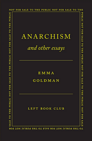 Anarchism and Other Essays by Emma Goldman