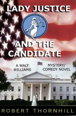 Lady Justice And The Candidate by Robert Thornhill