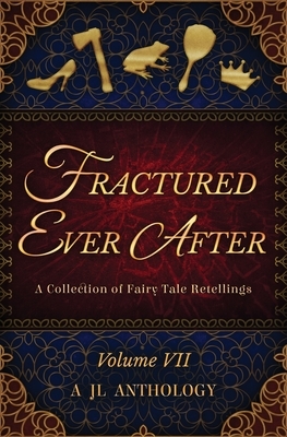 Fractured Ever After: A Collection of Fairy Tale Retellings by Heather Hayden