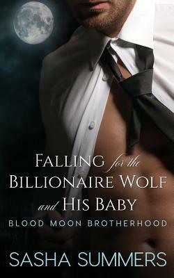 Falling for the Billionaire Wolf and His Baby by Sasha Summers