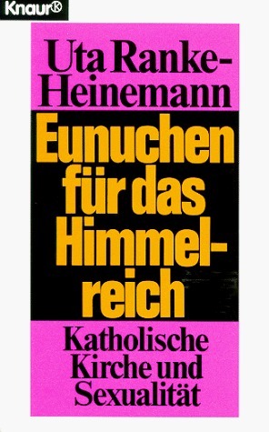 Eunuchen für das Himmelreich: Katholische Kirche und Sexualität by Uta Ranke-Heinemann