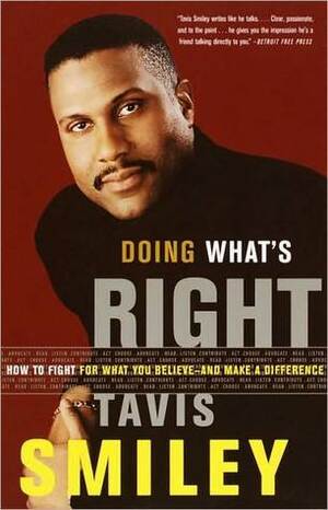 Doing What's Right: How to Fight for What You Believe--And Make a Difference by Tavis Smiley