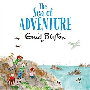 The Sea of Adventure by Enid Blyton