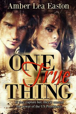 One True Thing by Amber Lea Easton