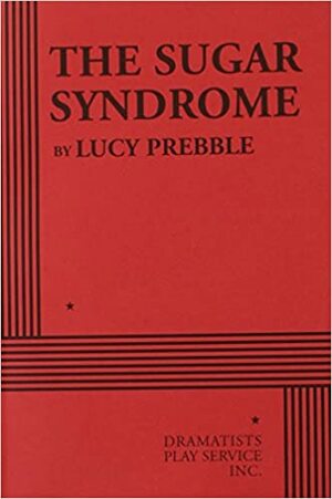 The Sugar Syndrome by Lucy Prebble