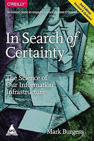 In Search of Certainty:: The Science of Our Information by Mark Burgess, Mark Burgess