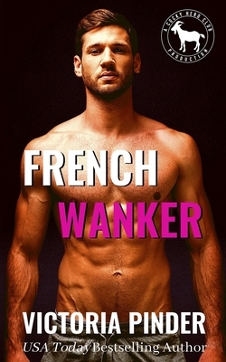French Wanker by Victoria Pinder