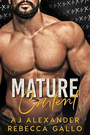 Mature Content by Rebecca Gallo, AJ Alexander