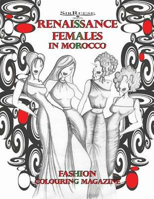 RENAISSANCE FEMALES in MOROCCO by Reese