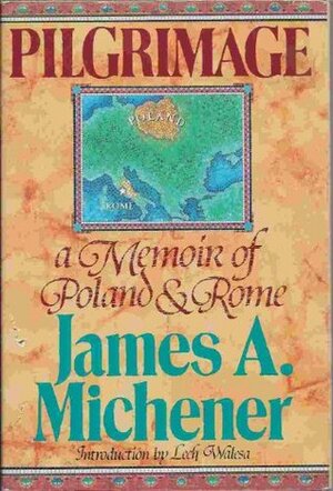 Pilgrimage: A Memoir of Poland and Rome by James A. Michener