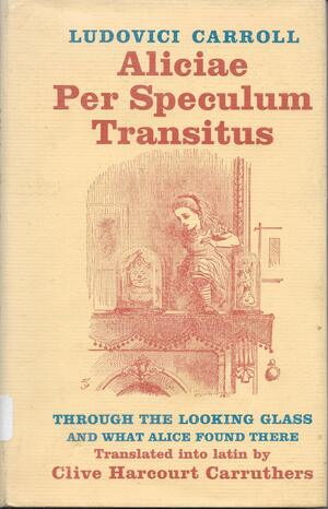 Aliciae Per Speculum Transitus by Lewis Carroll