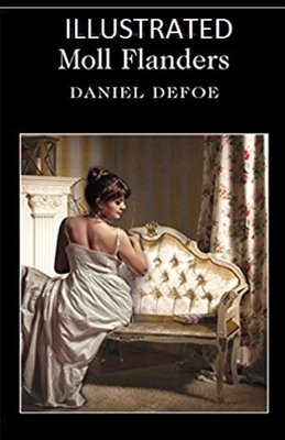 Moll Flanders Illustrated by Daniel Defoe