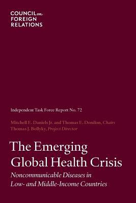 The Emerging Global Health Crisis: Noncommunicable Diseases in Low- And Middle-Income Countries by Thomas E. Donilon, Thomas J. Bollyky, Mitchell E. Daniels