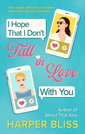 I Hope That I Don‘t Fall In Love With You by Harper Bliss