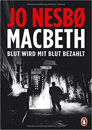 Macbeth. Blut wird mit Blut bezahlt by Jo Nesbø, André Mumot