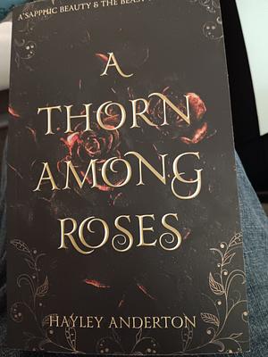 A Thorn Among Roses by Hayley Anderton