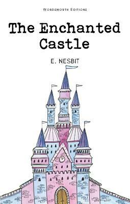 The Enchanted Castle by E. Nesbit