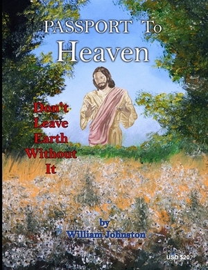 Passport To Heaven by William Johnston