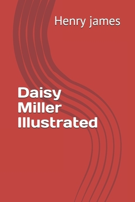 Daisy Miller Illustrated by Henry James