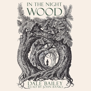 In the Night Wood by Dale Bailey