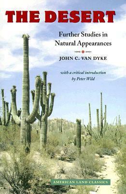 The Desert: Further Studies in Natural Appearances by J.C. Van Dyke