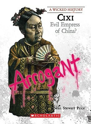 CIXI (a Wicked History) by Sean Price, Sean Stewart Price